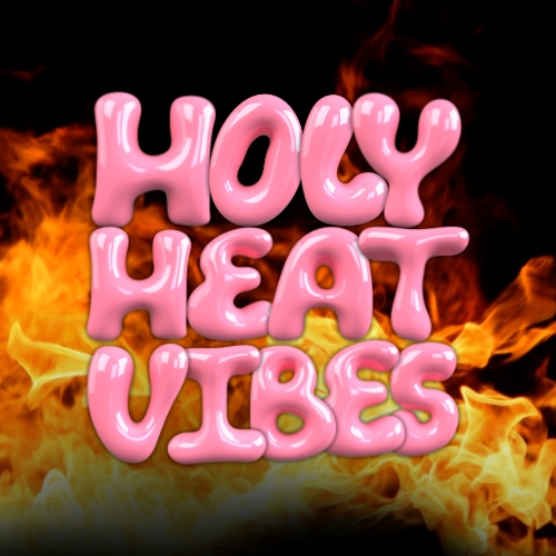 HOLY HEAT VIBES